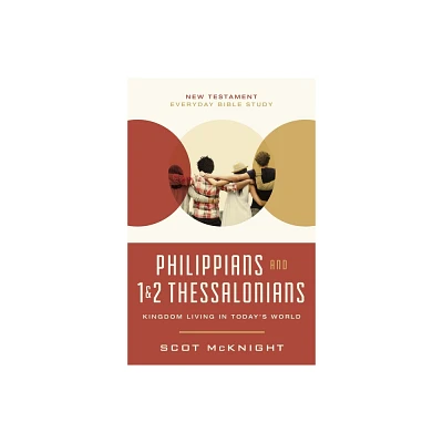 Philippians and 1 and 2 Thessalonians - (New Testament Everyday Bible Study) by Scot McKnight (Paperback)