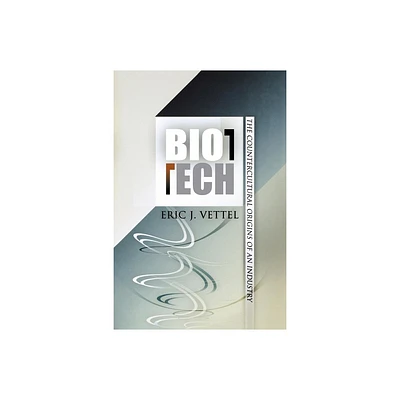 Biotech - (Politics and Culture in Modern America) by Eric J Vettel (Paperback)