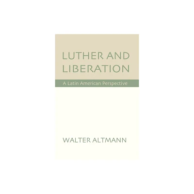 Luther and Liberation - by Walter Altmann (Paperback)