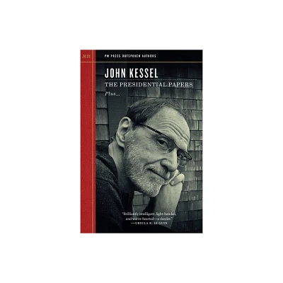 The Presidential Papers - (Outspoken Authors) by John Kessel (Paperback)