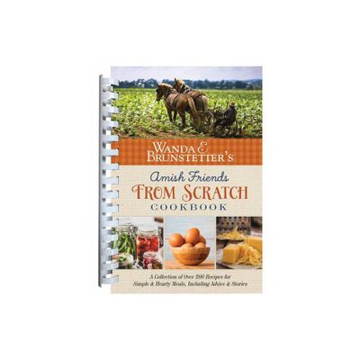 Wanda E. Brunstetters Amish Friends from Scratch Cookbook - by Wanda E Brunstetter (Spiral Bound)