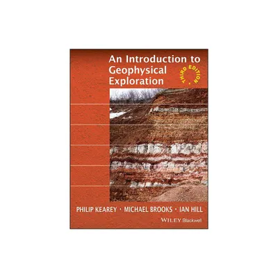 An Introduction to Geophysical Exploration - 3rd Edition by Philip Kearey & Michael Brooks & Ian Hill (Paperback)