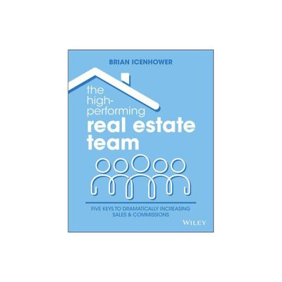 The High-Performing Real Estate Team - by Brian Icenhower (Paperback)