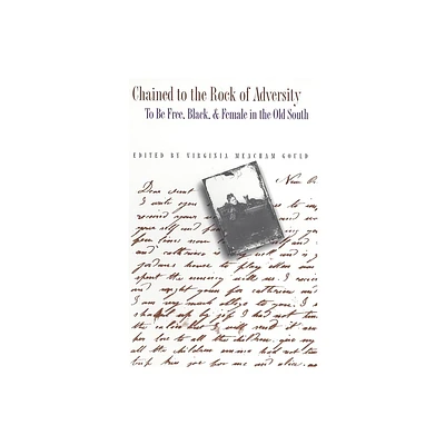 Chained to the Rock of Adversity - (Southern Voices from the Past: Womens Letters, Diaries, and) by Virginia Meacham Gould (Paperback)