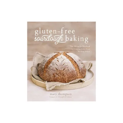 Gluten-Free Sourdough Baking - by Mary Thompson (Paperback)