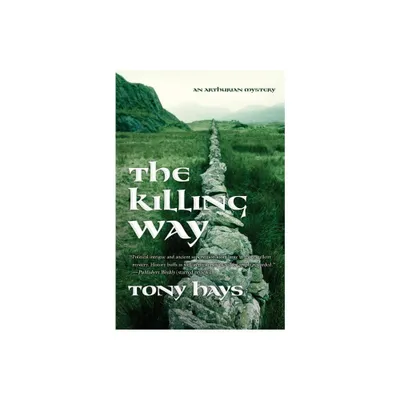 The Killing Way - (Arthurian Mysteries) by Tony Hays (Paperback)