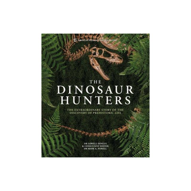 Amnh the Dinosaur Hunters - by Lowell Dr Dingus (Hardcover)