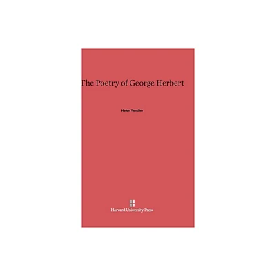 The Poetry of George Herbert - by Helen Vendler (Hardcover)