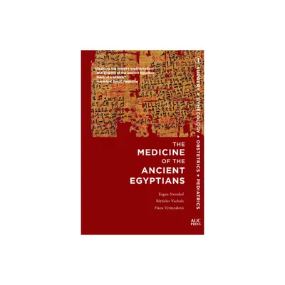 The Medicine of the Ancient Egyptians - by Eugen Strouhal & Bretislav Vachala & Hana Vymazalov (Paperback)