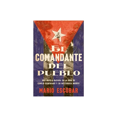 Village Commander, the - El Comandante del Pueblo (Spanish Edition) - by Mario Escobar (Paperback)