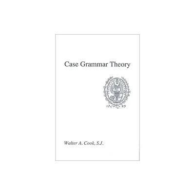 Case Grammar Theory - by Walter A Cook (Paperback)