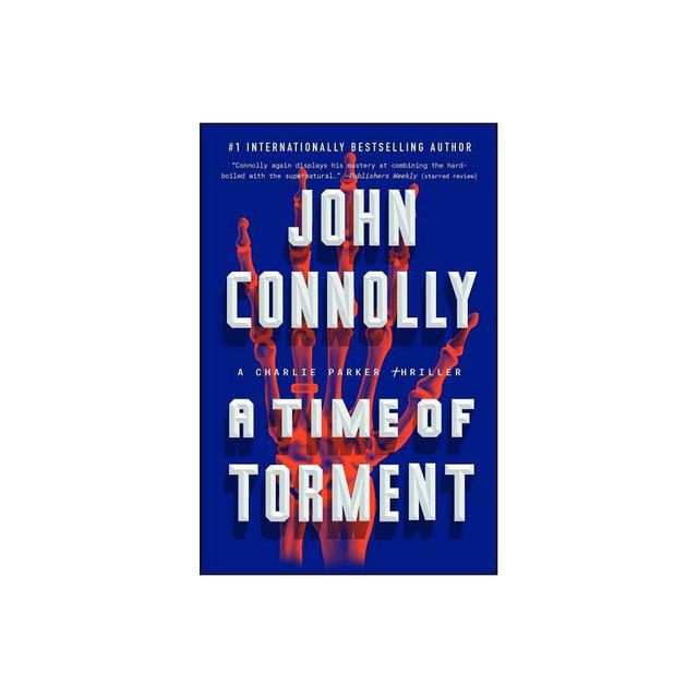 A Time of Torment - (Charlie Parker) by John Connolly (Paperback)