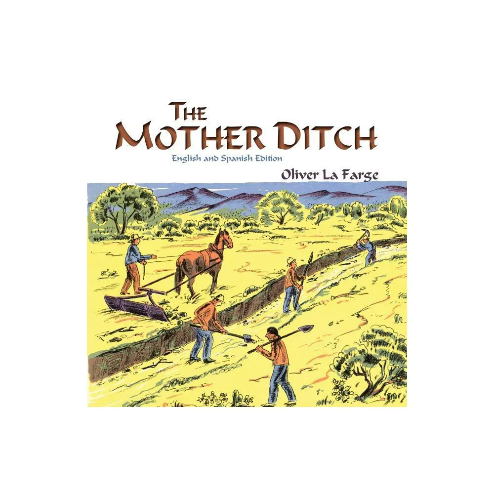 The Mother Ditch - by Oliver La Farge (Paperback)