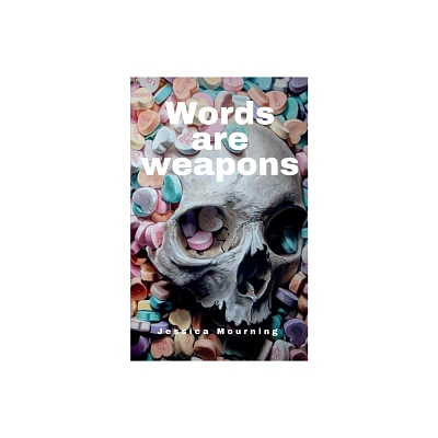 Words are weapons - by Jessica Mourning (Paperback)