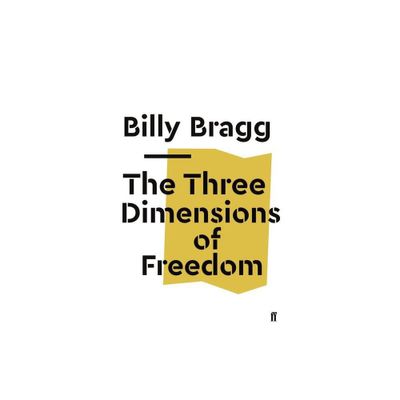 The Three Dimensions of Freedom - (Faber Social) by Billy Bragg (Paperback)