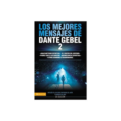 Los Mejores Mensajes de Dante Gebel 2 - (Paperback)