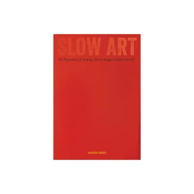 Slow Art - by Arden Reed (Paperback)