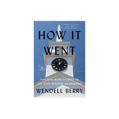 How It Went - (Port William) by Wendell Berry (Paperback)