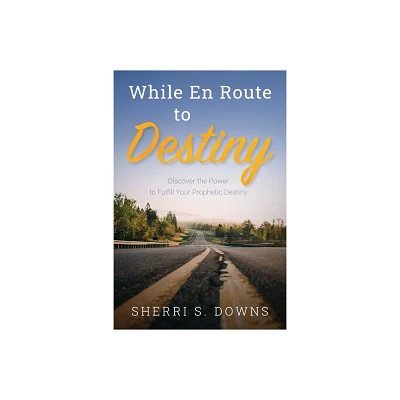 While en Route to Destiny - by Sherri S Downs (Paperback)