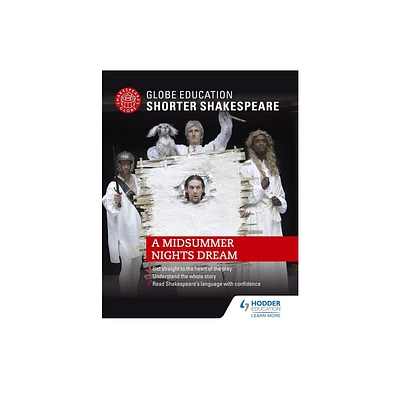 Globe Education Shorter Shakespeare: A Midsummer Nights Dream - Abridged by Globe Education Shakespeare (Paperback)