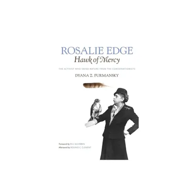 Rosalie Edge, Hawk of Mercy - (Wormsloe Foundation Nature Books) by Dyana Z Furmansky (Paperback)