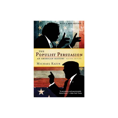 The Populist Persuasion - by Michael Kazin (Paperback)