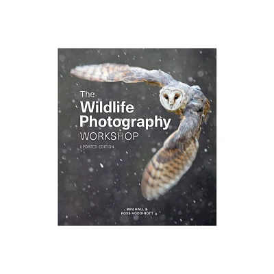 The Wildlife Photography Workshop - by Ross Hoddinott & Ben Hall (Paperback)