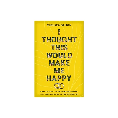 I Thought This Would Make Me Happy - by Chelsea Damon (Paperback)