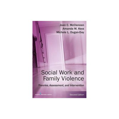 Social Work and Family Violence - 2nd Edition by Joan McClennen & Amanda M Keys & Michele Day (Paperback)