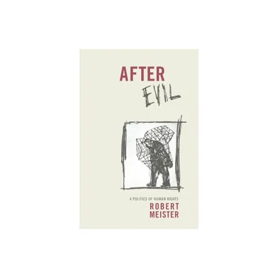 After Evil - (Columbia Studies in Political Thought/Political History) by Robert Meister (Paperback)