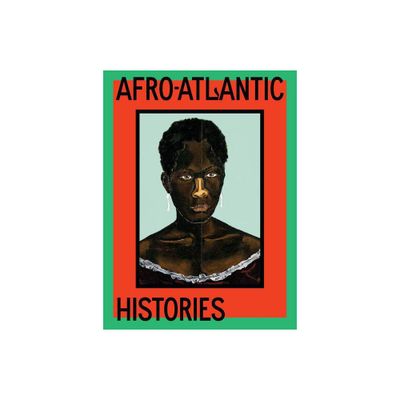 Afro-Atlantic Histories - by Adriano Pedrosa & Toms Toledo (Hardcover)