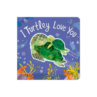 I Turtley Love You - by Harriet Evans (Board Book)