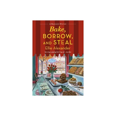 Bake, Borrow, and Steal - (Bakeshop Mystery) by Ellie Alexander (Paperback)