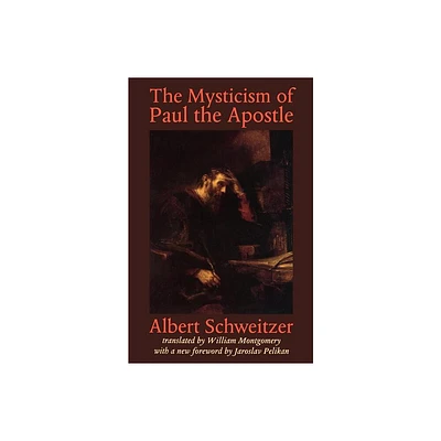 The Mysticism of Paul the Apostle - (Albert Schweitzer Library) by Albert Schweitzer (Paperback)