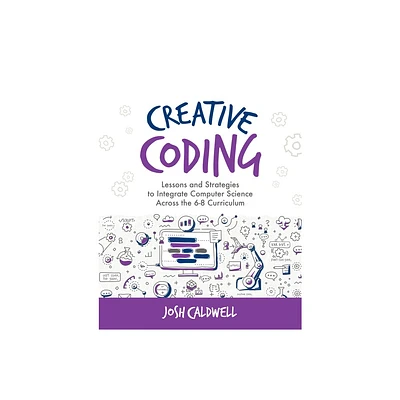 Creative Coding - (Computational Thinking and Coding in the Curriculum) by Josh Caldwell (Paperback)