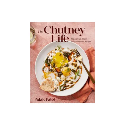 The Chutney Life - by Palak Patel (Hardcover)