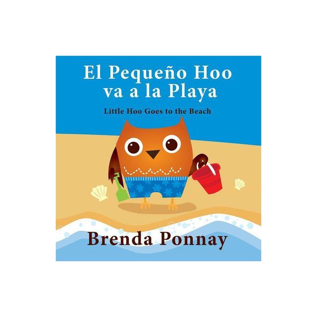 El Pequeo Hoo va a la Playa/ Little Hoo goes to the Beach (Bilingual Engish Spanish Edition) - by Brenda Ponnay (Paperback)