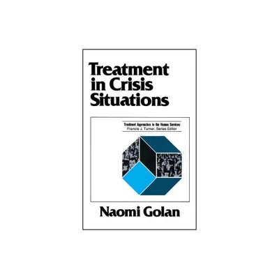 Treatment in Crisis Situations - (Treatment Approaches in the Human Services) by Naomi Golan (Paperback)