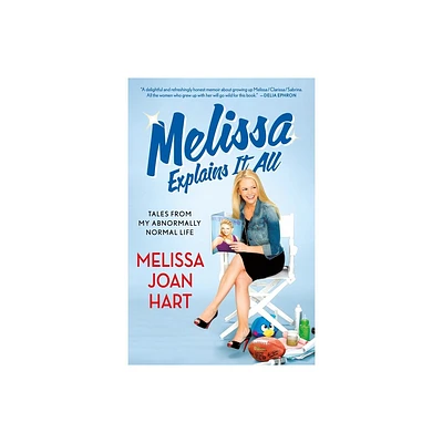 Melissa Explains It All - by Melissa Joan Hart (Paperback)