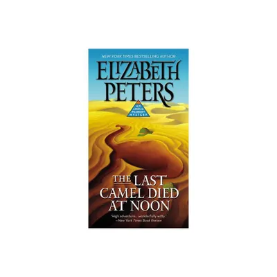 The Last Camel Died at Noon - (Amelia Peabody) by Elizabeth Peters (Paperback)