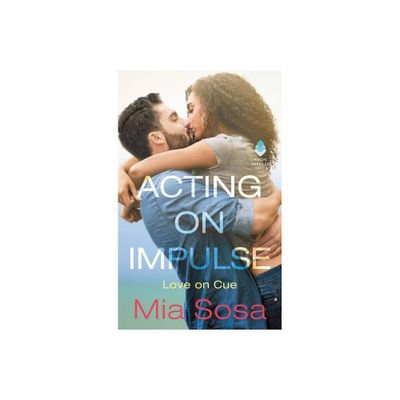 Acting on Impulse - (Love on Cue) by Mia Sosa (Paperback)