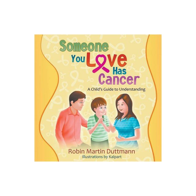 Someone You Love Has Cancer - by Robin Martin Duttmann (Paperback)