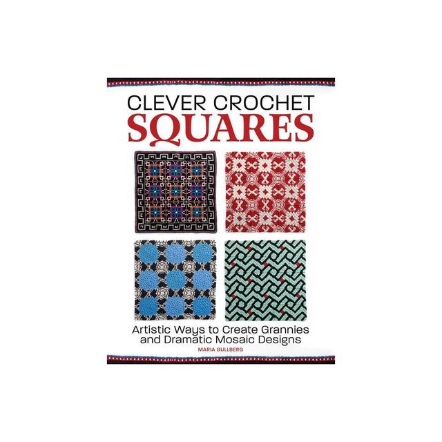 Clever Crochet Squares - by Maria Gullberg (Hardcover)