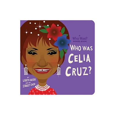 Who Was Celia Cruz?: A Who Was? Board Book - (Who Was? Board Books) by Lisbeth Kaiser & Who Hq