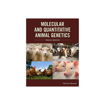 Molecular and Quantitative Animal Genetics - by Hasan Khatib (Paperback)