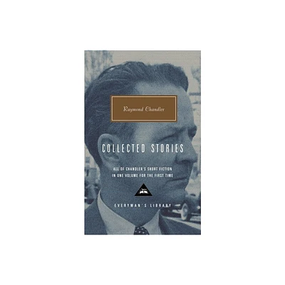 Collected Stories of Raymond Chandler - (Everymans Library Contemporary Classics) (Hardcover)