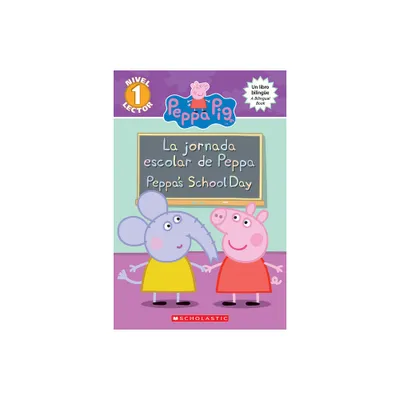 Peppa Pig: La Jornada Escolar de Peppa / Peppas School Day (Scholastic Bilingual) - (Scholastic Reader: Level 1) by Meredith Rusu (Paperback)