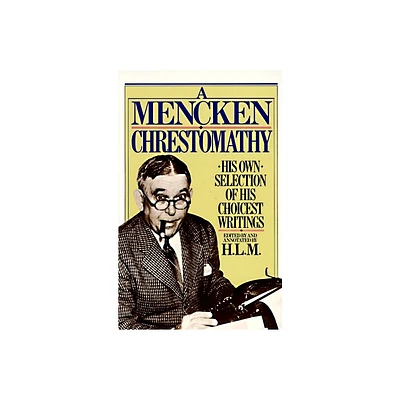 A Mencken Chrestomathy - Annotated by H L Mencken (Paperback)