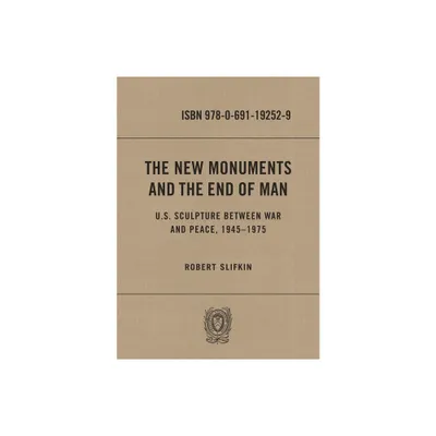 The New Monuments and the End of Man - by Robert Slifkin (Hardcover)