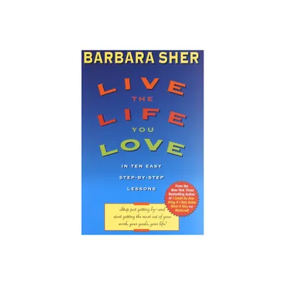 Live the Life You Love - by Barbara Sher (Paperback)